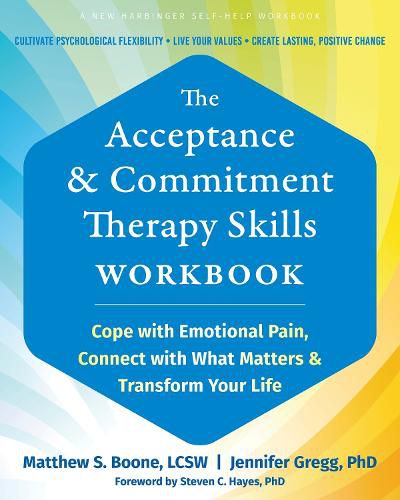 Cover image for The Acceptance and Commitment Therapy Skills Workbook