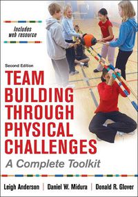 Cover image for Team Building Through Physical Challenges: A Complete Toolkit