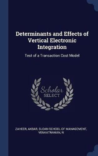 Cover image for Determinants and Effects of Vertical Electronic Integration: Test of a Transaction Cost Model