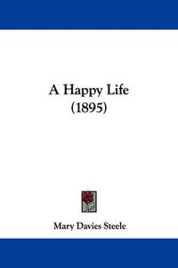 Cover image for A Happy Life (1895)