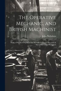 Cover image for The Operative Mechanic, and British Machinist