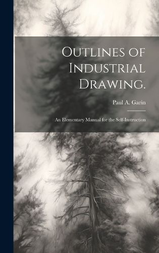 Cover image for Outlines of Industrial Drawing.