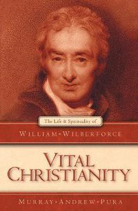 Cover image for Vital Christianity: The Life and Spirituality of William Wilberforce