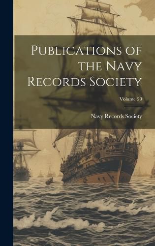 Cover image for Publications of the Navy Records Society; Volume 29