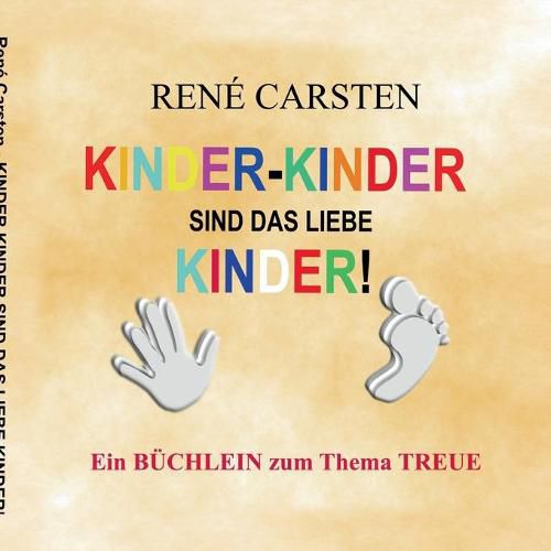 Cover image for Kinder- Kinder sind das liebe Kinder!: Eine ehrende Niederschrift fur Finger und Zehen