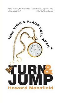 Cover image for Turn and Jump: How Time & Place Fell Apart