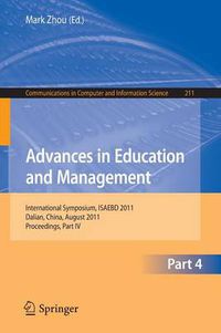 Cover image for Advances in Education and Management: International Symposium, ISAEBD 2011, Dalian, China, August 6-7, 2011, Proceedings, Part IV