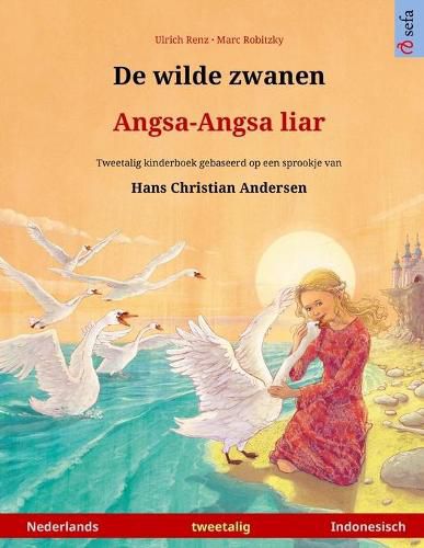 Cover image for De wilde zwanen - Angsa-Angsa liar (Nederlands - Indonesisch): Tweetalig kinderboek naar een sprookje van Hans Christian Andersen