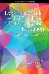 Cover image for Exploring Gender and LGBTQ Issues in K-12 and Teacher Education: A Rainbow Assemblage