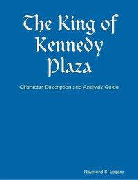 Cover image for The King of Kennedy Plaza - Character Description and Analysis Guide