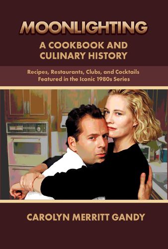 Cover image for MOONLIGHTING: A Cookbook And Culinary History