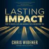 Cover image for Lasting Impact: How to Create a Life and Business That Lives Beyond You