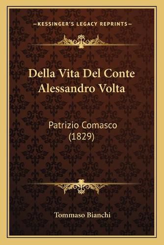 Della Vita del Conte Alessandro VOLTA: Patrizio Comasco (1829)