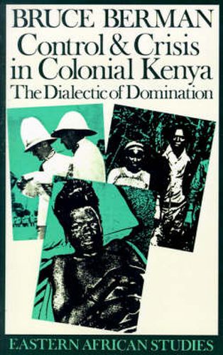 Cover image for Control and Crisis in Colonial Kenya: The Dialectic of Domination