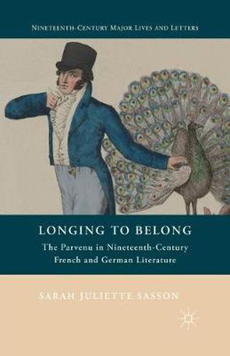 Cover image for Longing to Belong: The Parvenu in Nineteenth-Century French and German Literature