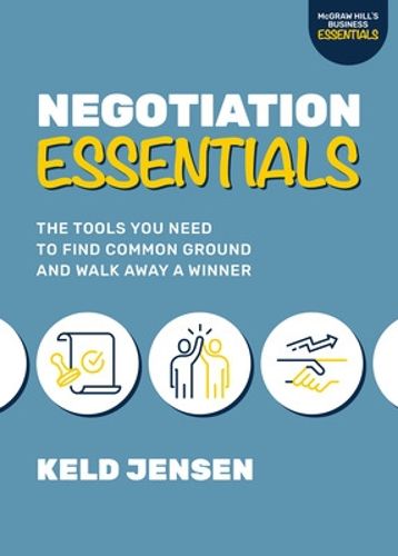 Cover image for Negotiation Essentials: The Tools You Need to Find Common Ground and Walk Away a Winner
