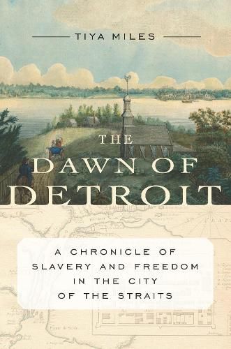 Cover image for The Dawn Of Detroit: A Chronicle of Slavery and Freedom in the City of the Straits