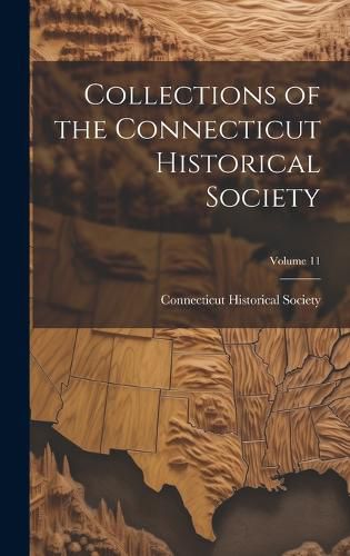 Cover image for Collections of the Connecticut Historical Society; Volume 11