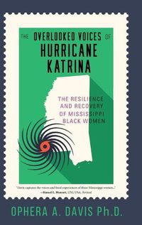 Cover image for The Overlooked Voices of Hurricane Katrina: The Resilience and Recovery of Mississippi Black Women