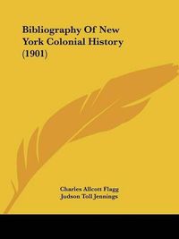 Cover image for Bibliography of New York Colonial History (1901)