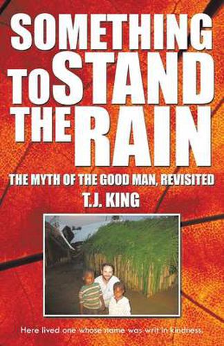 Cover image for Something to Stand the Rain: The Myth of the Good Man, Revisited