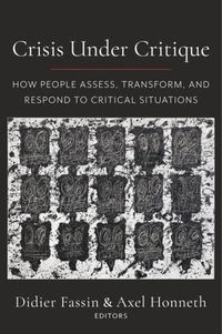 Cover image for Crisis Under Critique: How People Assess, Transform, and Respond to Critical Situations