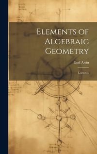 Cover image for Elements of Algebraic Geometry; Lectures.