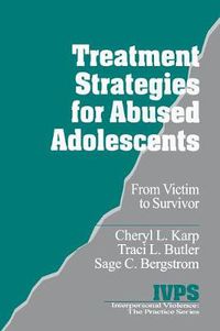 Cover image for Treatment Strategies for Abused Adolescents: From Victim to Survivor