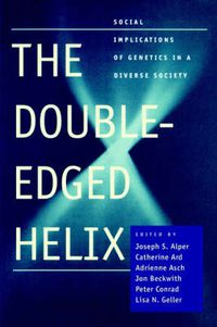 Cover image for The Double Edged Helix: Social Implications of Genetics in a Diverse Society