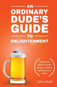 Cover image for An Ordinary Dude's Guide to Enlightenment