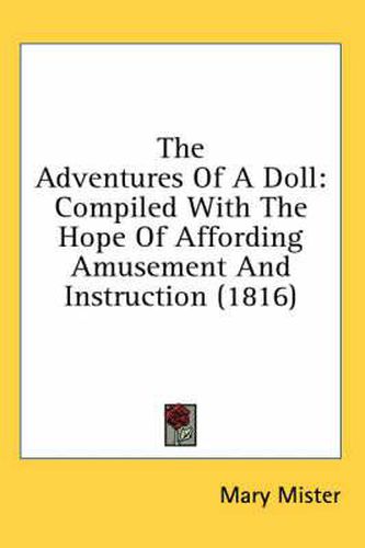 Cover image for The Adventures of a Doll: Compiled with the Hope of Affording Amusement and Instruction (1816)
