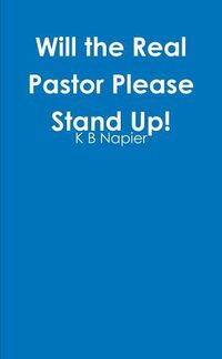 Cover image for Will the Real Pastor Please Stand Up!