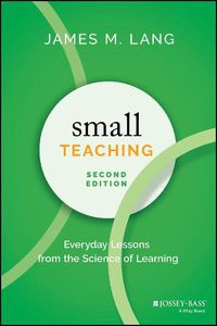 Cover image for Small Teaching: Everyday Lessons from the Science of Learning