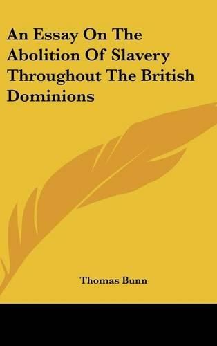 Cover image for An Essay on the Abolition of Slavery Throughout the British Dominions