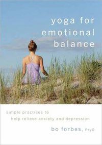 Cover image for Yoga for Emotional Balance: Simple Practices to Help Relieve Anxiety and Depression