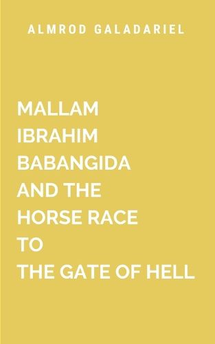 Cover image for Mallam Ibrahim and the Horse Race to the Gate of Hell