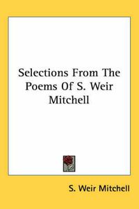 Cover image for Selections from the Poems of S. Weir Mitchell