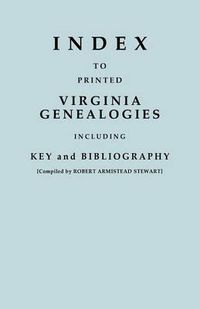 Cover image for Index to Printed Virginia Genealogies, Including Key and Bibliography