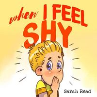 Cover image for When I Feel Shy: (Anxiety books for kids, easy reading level 1, children age 3-5)