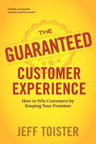 Cover image for The Guaranteed Customer Experience: How to Win Customers by Keeping Your Promises