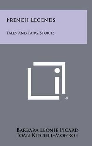 French Legends: Tales and Fairy Stories