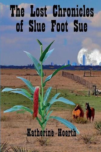 Cover image for The Lost Chronicles of Slue Foot Sue: And Other Tales of the Legendary