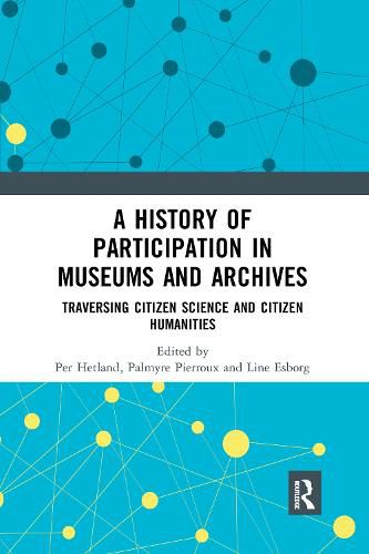 Cover image for A History of Participation in Museums and Archives: Traversing Citizen Science and Citizen Humanities