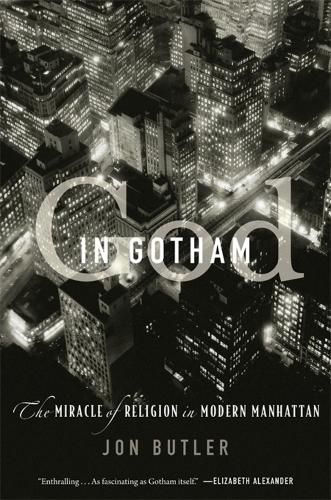 Cover image for God in Gotham: The Miracle of Religion in Modern Manhattan