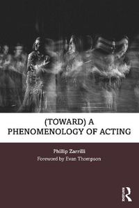 Cover image for (toward) a phenomenology of acting