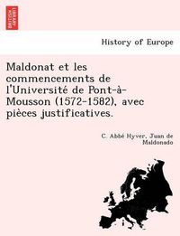 Cover image for Maldonat et les commencements de l'Universite&#769; de Pont-a&#768;-Mousson (1572-1582), avec pie&#768;ces justificatives.