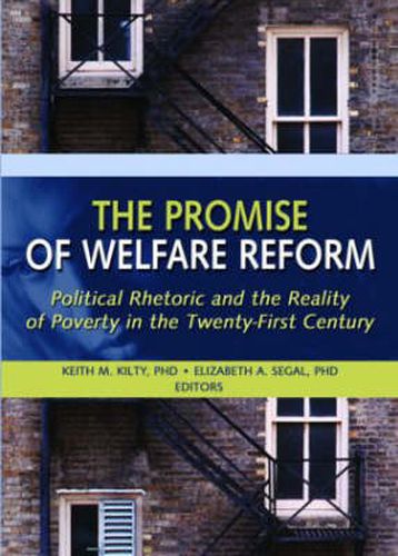 Cover image for The Promise of Welfare Reform: Political Rhetoric and the Reality of Poverty in the Twenty-First Century
