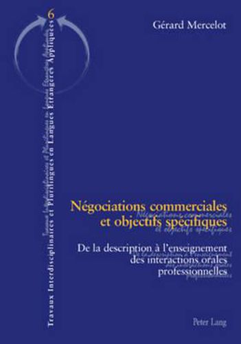 Negociations Commerciales Et Objectifs Specifiques: de la Description A l'Enseignement Des Interactions Orales Professionnelles