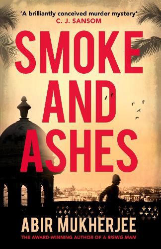 Smoke and Ashes: 'A brilliantly conceived murder mystery' C.J. Sansom