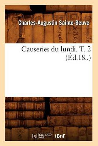 Causeries Du Lundi. T. 2 (Ed.18..)